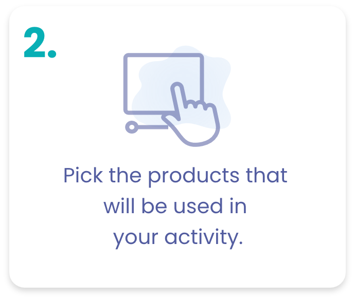 2. Pick the products that will be used in your activity.